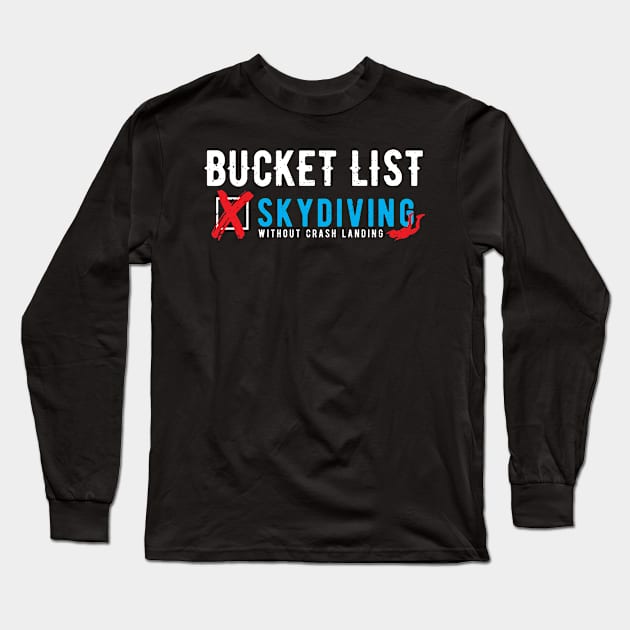 Skydiving Without Crash Landing Long Sleeve T-Shirt by Designs By Jnk5